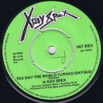 X-Ray Spex - The Day The World Turned Dayglo – 7-inch Vinyl Record