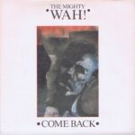 The Mighty Wah! - Come Back - BEG 111 - 7-inch Record #themightywah