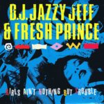 DJ Jazzy Jeff & Fresh Prince - Girls Ain't Nothing But Trouble - 7-inch Single