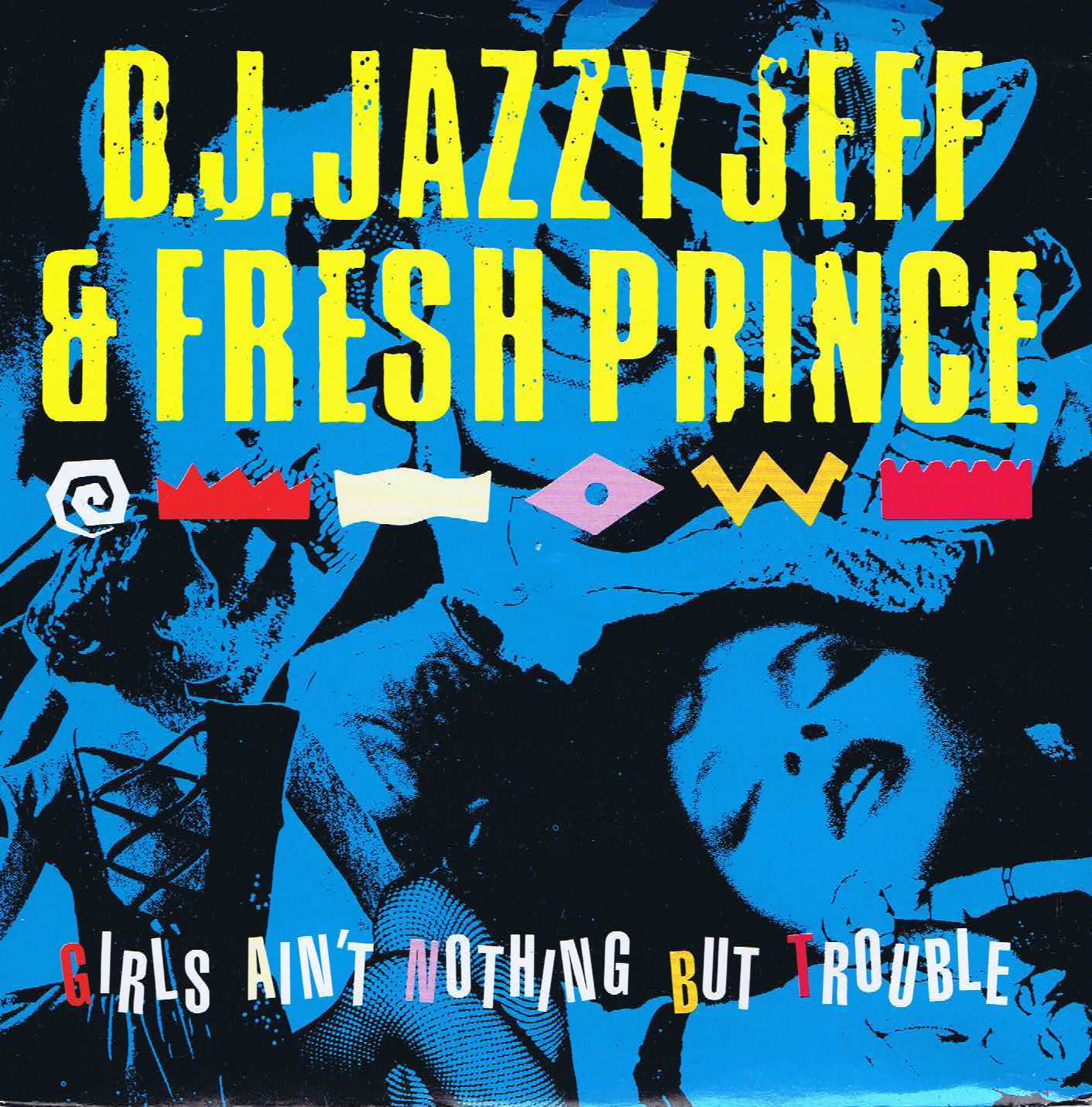 DJ Jazzy Jeff & Fresh Prince - Girls Ain't Nothing But Trouble - 7-inch Single